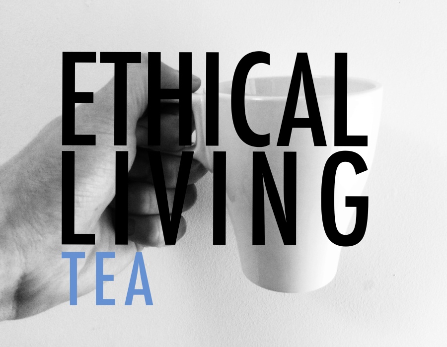 ETHICAL LIVING // TEA